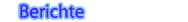 Berichte